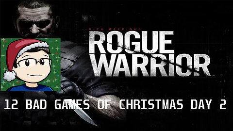 JM's 12 Bad Games of Christmas Day 2: Rogue Warrior (2022-23)