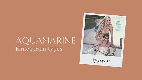Ep. 66 | AQUAMARINE Movie Characters Enneagram Types - DUDE, I LOVE THAT Podcast with Liv James