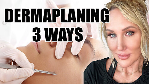 Dermaplanning 3 Ways // Easy at Home Treatment