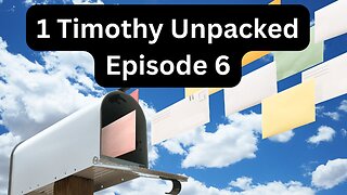 Reading Paul's Mail - 1 Timothy Unpacked - Episode 6: Church Offices 2