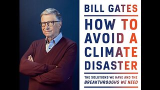 Dr. Bill Gates "Vaccine Expert" offers thoughts on "Civilization Ending Climate Emergency!"