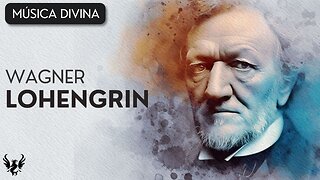 💥 RICHARD WAGNER ❯ Lohengrin 🎶