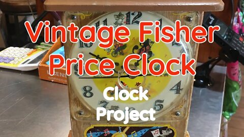 Vintage Fisher Price Clock Toy - Going to Turn Broken Toy into Working Clock