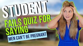 Seattle Student Fails Quiz For Saying Men Can't Get Pregnant?!!