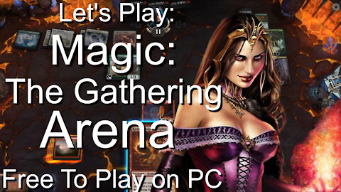 Let's Play: MAGIC The Gathering Arena - Free to Play card game, PC and Android - MTG by Wizards WOTC