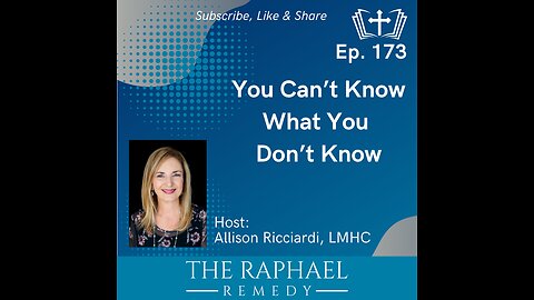 Ep. 173 You Can’t Know What You Don’t Know