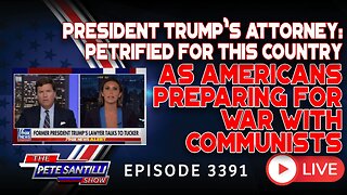 Trump's Atty "Terrified For My Country" As Americans Preparing For War w/ Communists | EP 3391-8AM