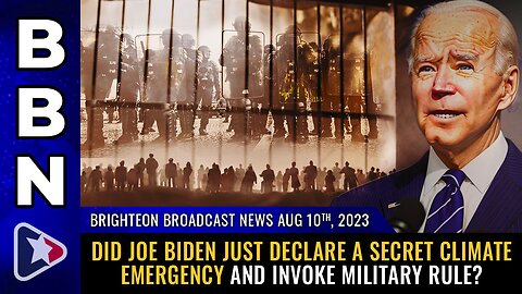 Is Joe Biden Declaring a Secret Climate Emergency and Enforcing Military Rule in the US? BBN August 10, 2023