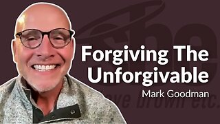 Mark Goodman | Forgiving The Unforgivable | Steve Brown, Etc.