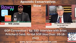 GOP Convention | Ep. 530 Interview with Brian Pritchard Cand. for GA GOP Vice Chair 05-18-2023