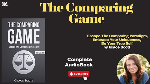 The Comparing Game: Escape The Comparing Paradigm, Embrace Your Own Uniqueness, Be Your True Self.