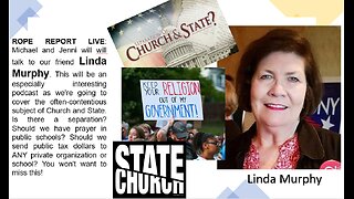 ROPE Report LIVE - Linda Murphy; Why Should We Separate Church From State?