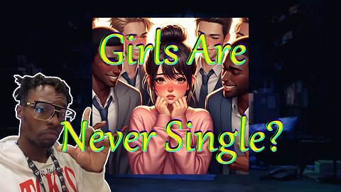 Girls Are Never Single?