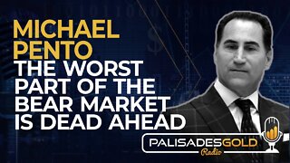 Michael Pento: The Worst Part of the Bear Market is Dead Ahead