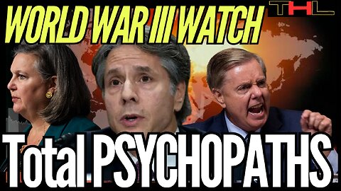 World War III Watch | Blinken, Nuland & Graham are ALL Warmongering Psychopaths!