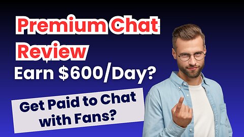 Earn $600/Day with Premium Chat? (Here's How)