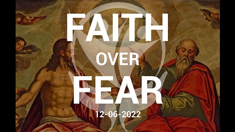 Faith Over Fear - 12.06.2022