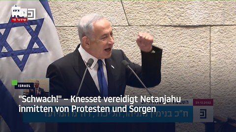 "Schwach!" – Knesset vereidigt Netanjahu inmitten von Protesten und Sorgen