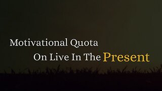 Quote On Live In The Present| Short Whatsapp Status|Motivational Window