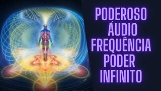 Poderoso Áudio - Frequência Poder Infinito.