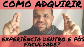 Como adquirir experiência dentro e fora da Faculdade sem precisar assinar carteira?