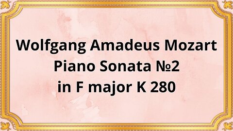 Wolfgang Amadeus Mozart Piano Sonata №2 in F major K 280