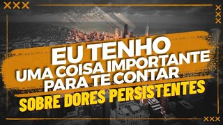 Dor - Como Descobrir a Causa Das Dores Persistentes