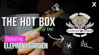 ELEPHANT GARDEN'S IN HOUSE 🔥(MOONROCK J, HASH ROSIN, QUADS) | THE HOT BOX 🔥 📦