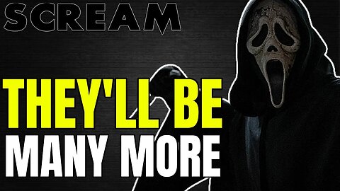 Why Scream 7 Will Absolutely NOT BE The Last Scream Movie