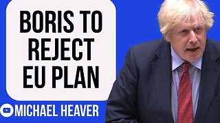 Boris To REJECT EU Reset Plan