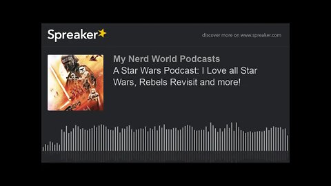 A Star Wars Podcast: I Love all Star Wars, Rebels Revisit and more!