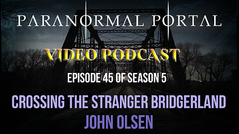 S5EP45 Crossing the Stranger Bridgerland John Olsen VideoPodcast