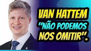 VAN HATTEM" NÃO PODEMOS NOS OMITIR"