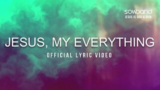 Jesus, My Everything (Official Lyric Video) - Sanctuary Of Worship Band