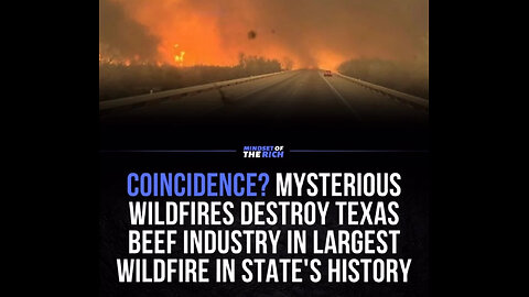 Texas wildfire … was it a crazy coincidence? Or, was it a plan to destroy the beef industry?