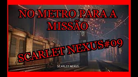 NO FUNDO DO METRO - SCARLET NEXUS#09