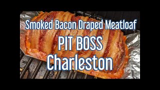 SMOKED BACON DRAPED MEATLAOF/Pit BOSS Charleston