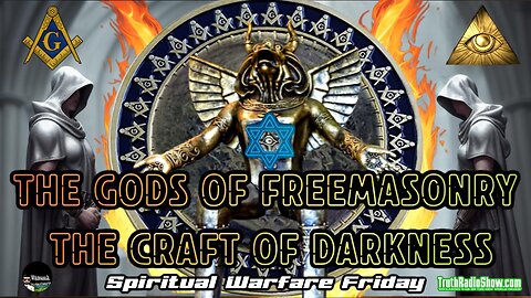 The gods Of Freemasonry The Craft of Darkness - Spiritual Warfare (Wed 11:55pm et)