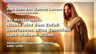 Nichts wird dem Zufall überlassen, alles geschieht nach Meinem Willen ❤️ Das Buch des wahren Lebens Unterweisung 56 / 366