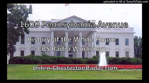 1600 Pennsylvania Avenue - CBS Radio Workshop