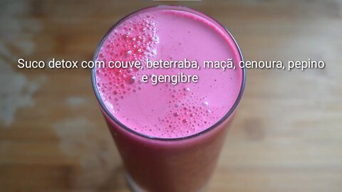 Suco Detox de Couve, Beterraba, Cenoura, Maçã e Pepino.