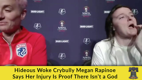 Hideous Woke Crybully Megan Rapinoe Says Her Injury Is Proof There Isn’t a God