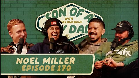 NOEL MILLER | Son of a Boy Dad #170