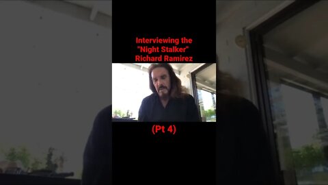 Interviewing the "Night Stalker" Richard Ramirez (Pt 4)