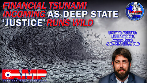 Financial Tsunami Incoming as Deep State 'Justice' Runs Wild with Paul Manafort, Jerome Corsi & Kirk Elliott | Liberty Hour Ep. 36