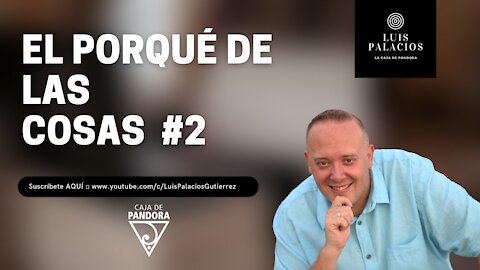 EL SHOW DEL PORQUÉ DE LAS COSAS – 2 – con Luis Palacios - Desfógate en Reyes