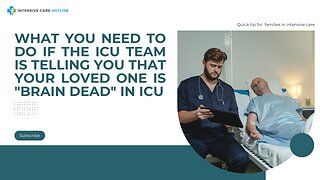 What You Need to Do if the ICU Team is Telling You that Your Loved One is "Brain Dead" in ICU