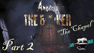 Amnesia: The Bunker - "The Chapel" - Part 2 Gameplay Walkthrough