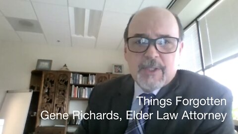 Things Forgotten - Legal Q&A with Gene Richards, Attorney and Elder Law Specialist