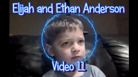 Elijah and Ethan Anderson Video's Part 11